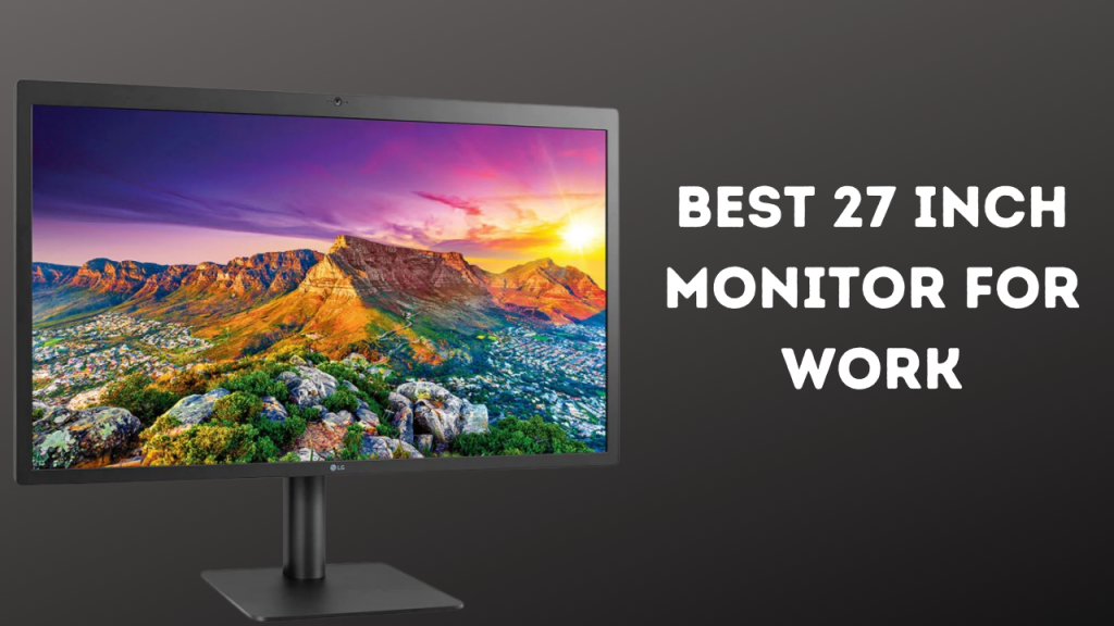 Best 27 inch Monitor for Work