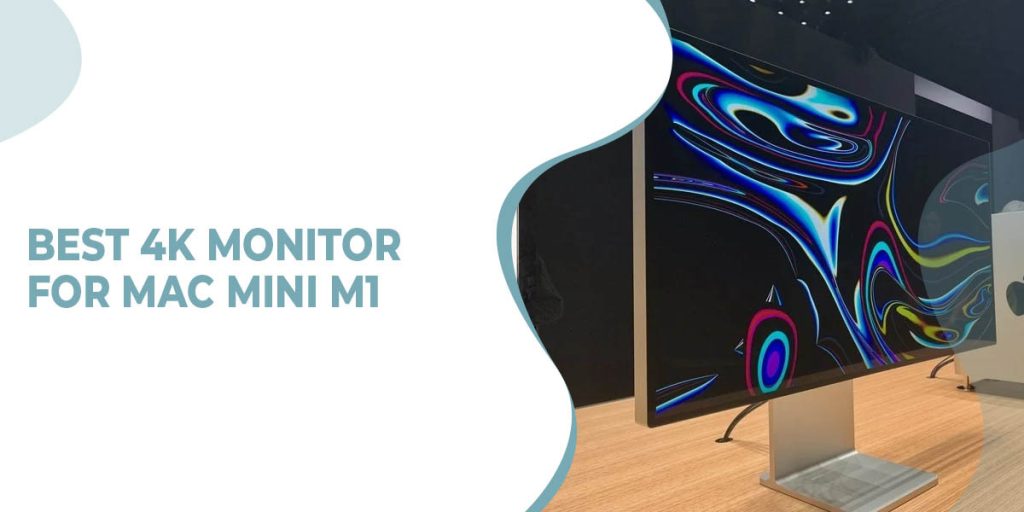 7 Best 4k Monitor for Mac Mini M1 in 2022
