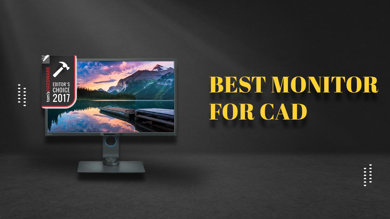 7 Best Monitor for CAD In 2023 A Complete Guide