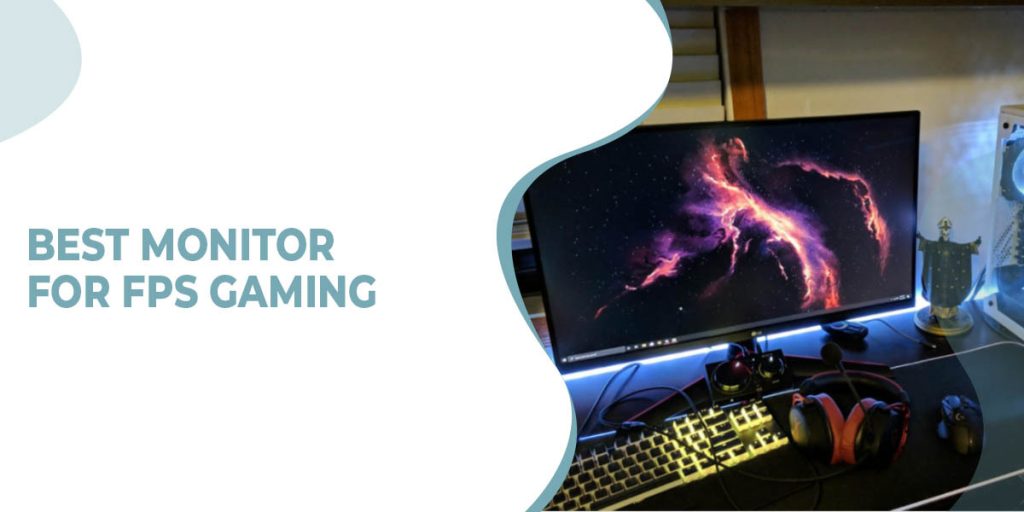 6 Best Monitor for FPS Gaming In 2023 – Expert Guide