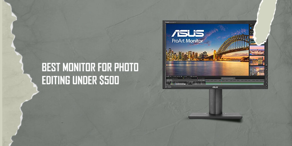 7 Best Monitor for Photo Editing Under 500 | Buyer’s Guide | 2021
