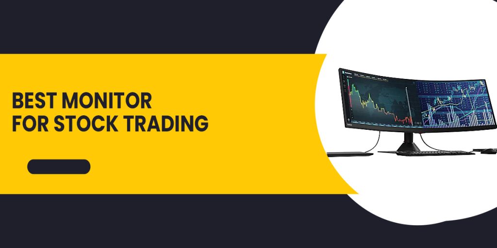6 Best Monitor for Stock Trading in 2022 [Complete Guide]