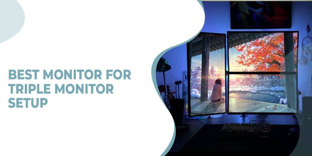 8 Best Monitor for Triple Monitor Setup in 2022