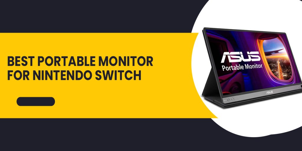 6 Best Portable Monitor for Nintendo Switch in 2022