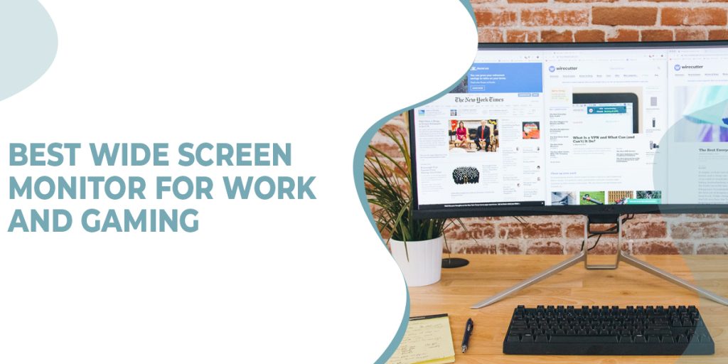 7 Best Widescreen Monitor for Work and Gaming in 2022