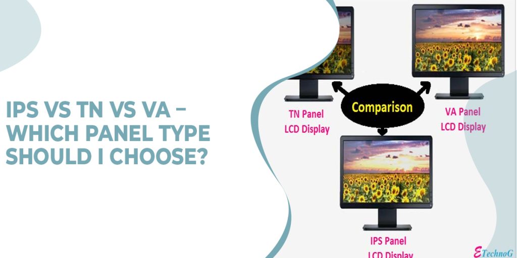 IPS vs TN vs VA – Which Panel Type Should I Choose?
