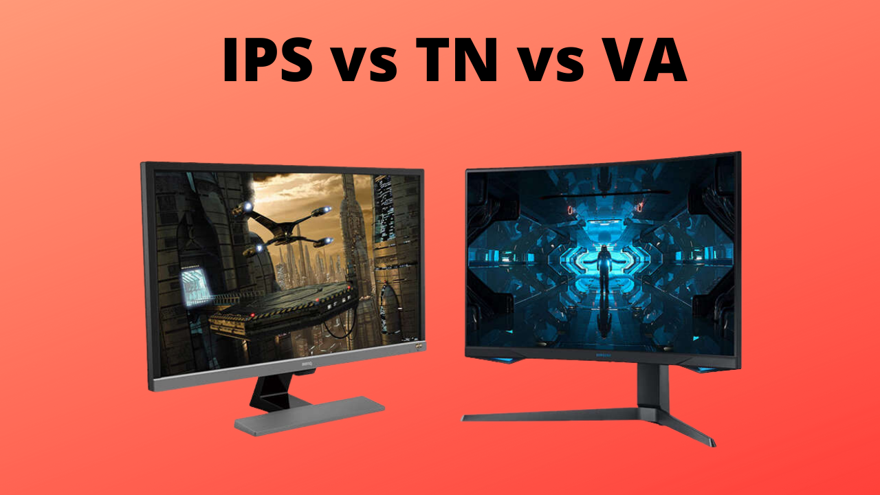 IPS vs TN vs VA – Which Panel Type Should I Choose In 2023?