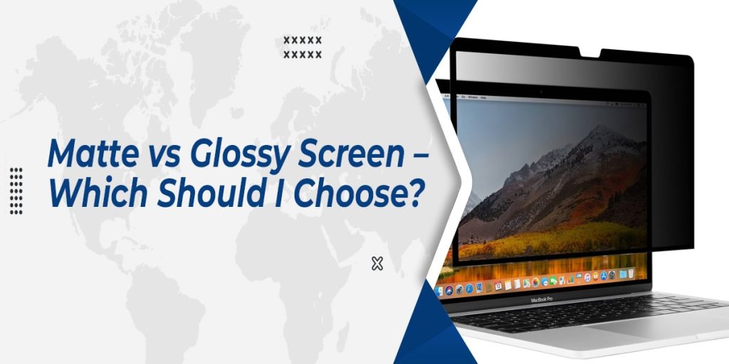 Matte vs Glossy Screen – Which Should I Choose? [2002]