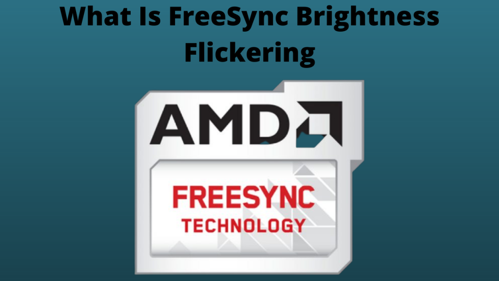 What Is FreeSync Brightness Flickering And Can You Fix It?