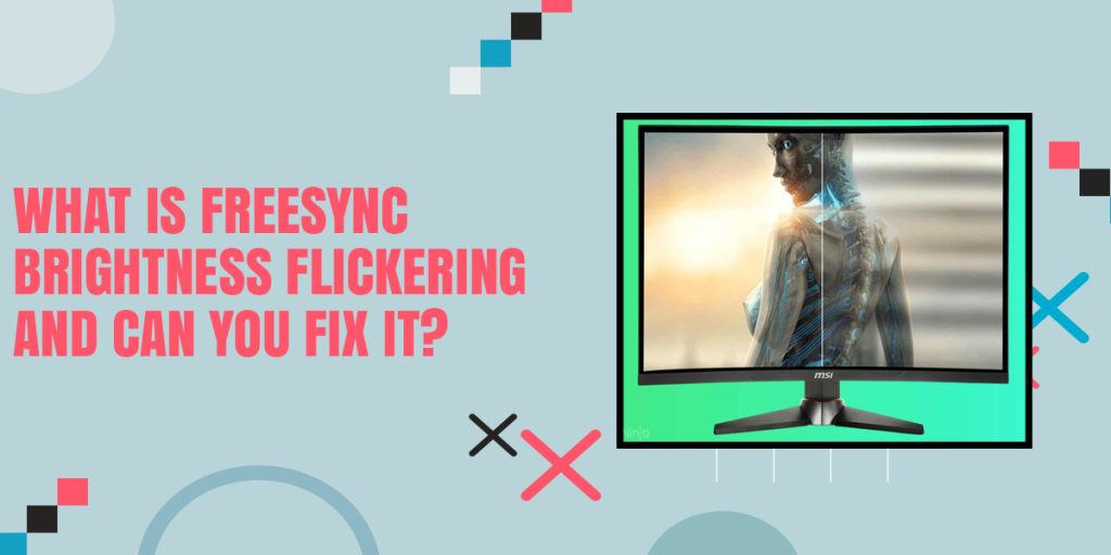 What Is FreeSync Brightness Flickering And Can You Fix It?