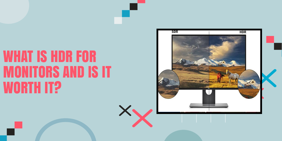 What Is HDR For Monitors And Is It Worth It? [2022]