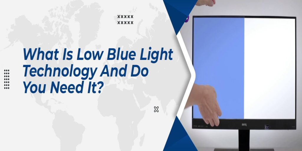 What Is Low Blue Light Technology And Do You Need It? [2022]