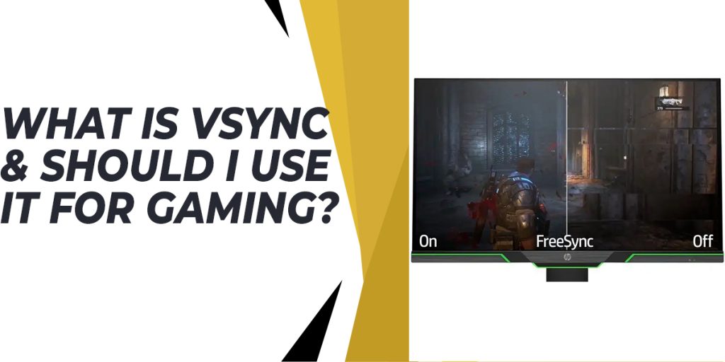 What is VSync & Should I Use It For Gaming? [Guide 2022]
