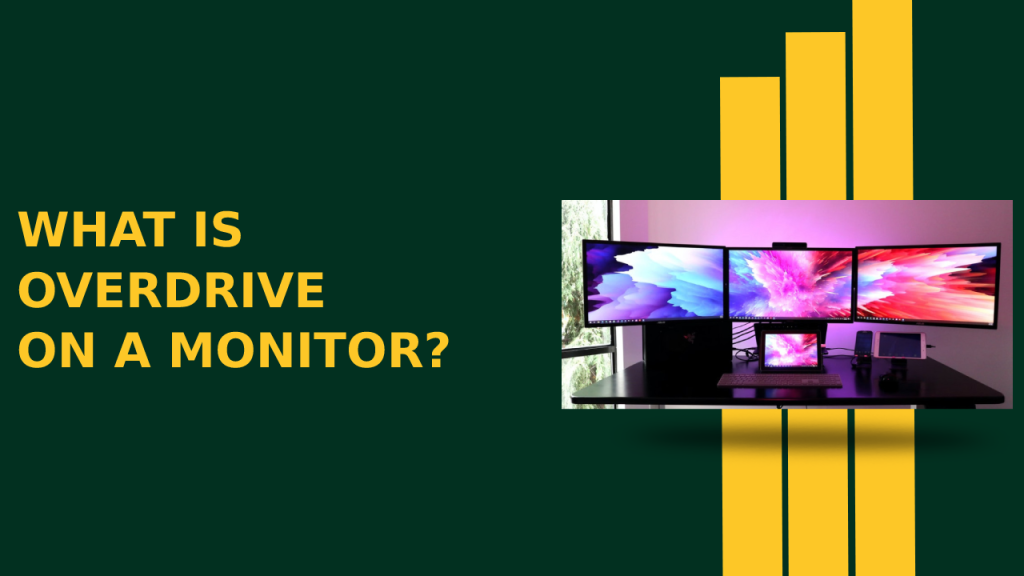 What Is Overdrive On A Monitor? All You Need To Know In 2022