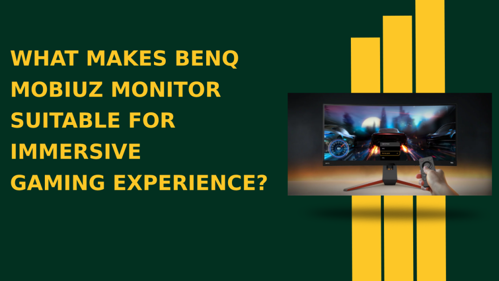 What Makes BenQ Mobiuz Monitor Suitable For Immersive Gaming Experience
