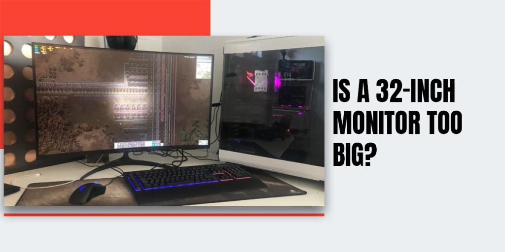 Is A 32-inch Monitor Too Big? [Simple Guide In 2022]