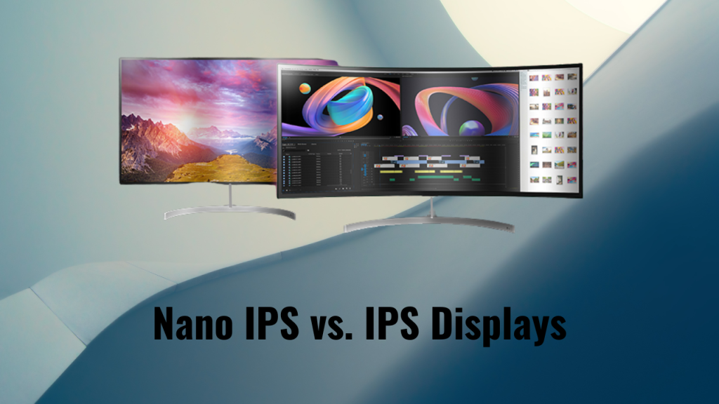 Nano IPS vs. IPS Displays