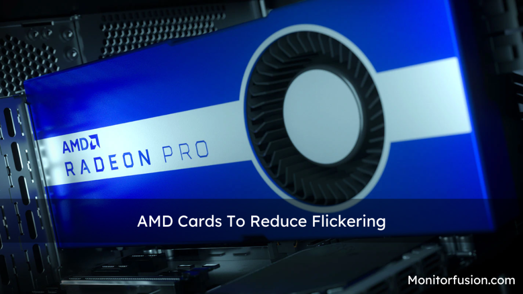 AMD Cards To Reduce Flickering