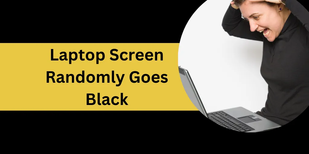 Laptop Screen Randomly Goes Black