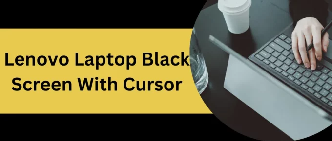 Lenovo Laptop Black Screen With Cursor
