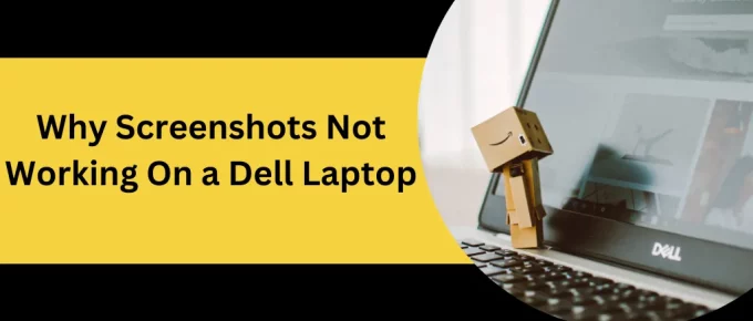 Why Screenshots Not Working On a Dell Laptop