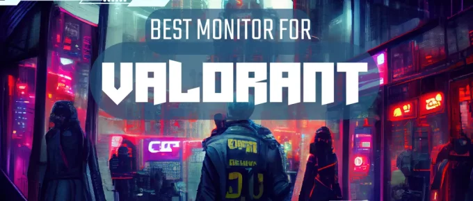 Best Monitor For Valorant