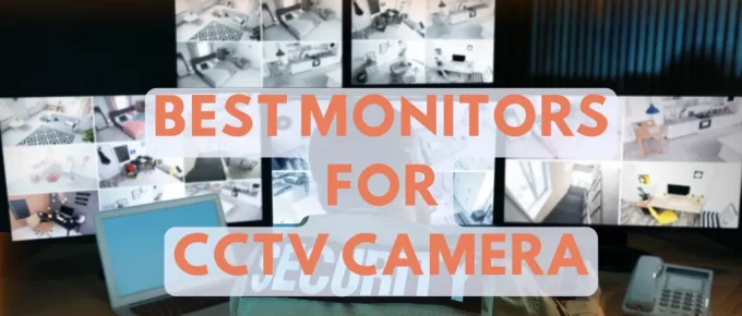 Best Monitor For CCTV Camera