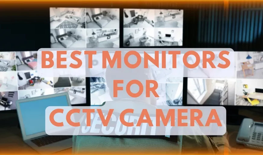 Best Monitor For CCTV Camera