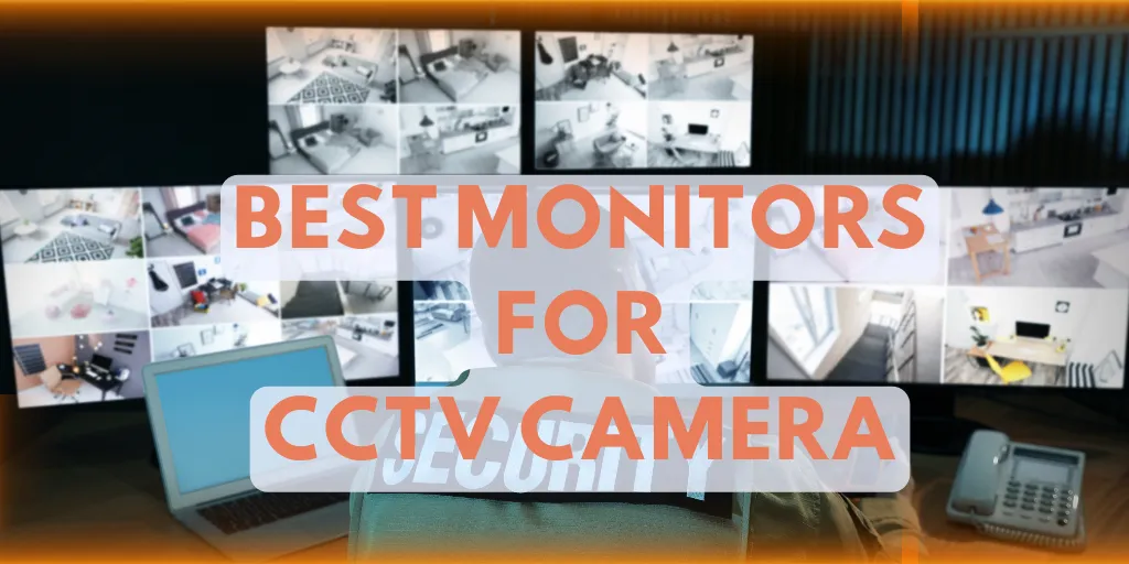 Best Monitors For CCTV Camera